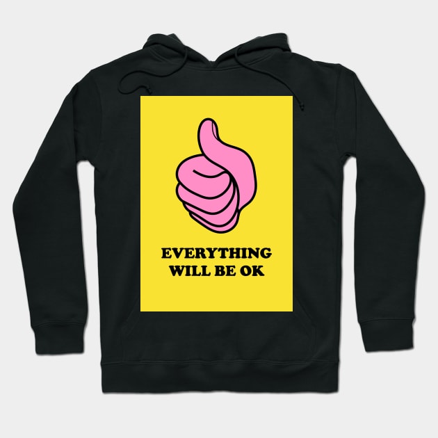 Everything Will Be OK Hoodie by AdamRegester